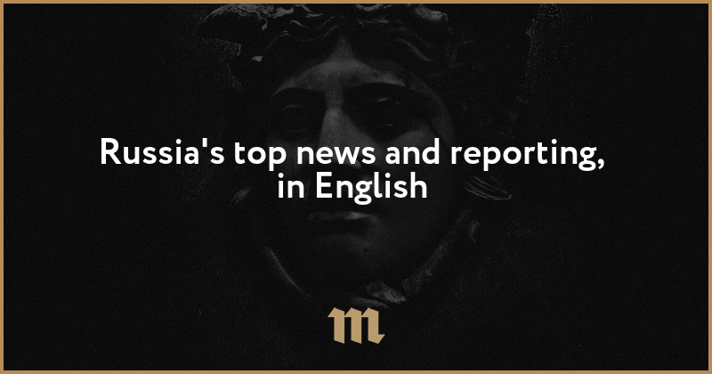 Welcome To Meduza: Russia’s Top News And Reporting, In English — Meduza