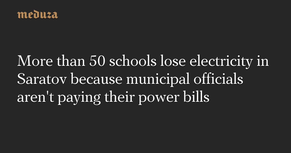 More than 50 schools lose electricity in Saratov because municipal