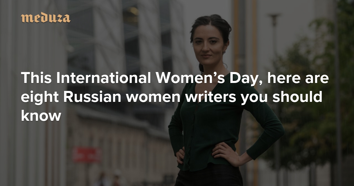 This International Womens Day Here Are Eight Russian Women Writers