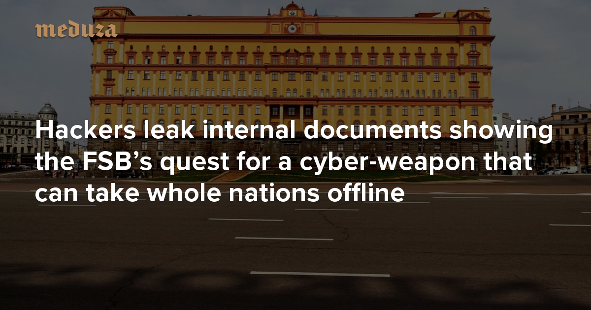 Russias Internet Knockout Punch Hackers Leak Internal Documents Showing The Fsbs Quest For A 