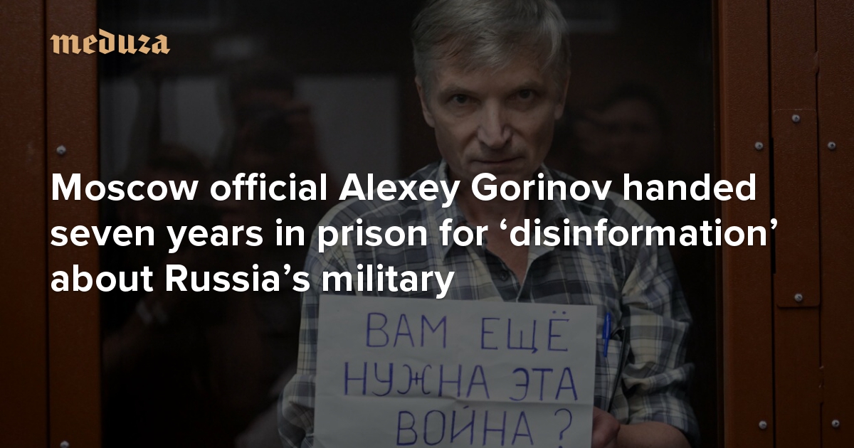 ‘Do you still need this war?’ Moscow official Alexey Gorinov handed ...