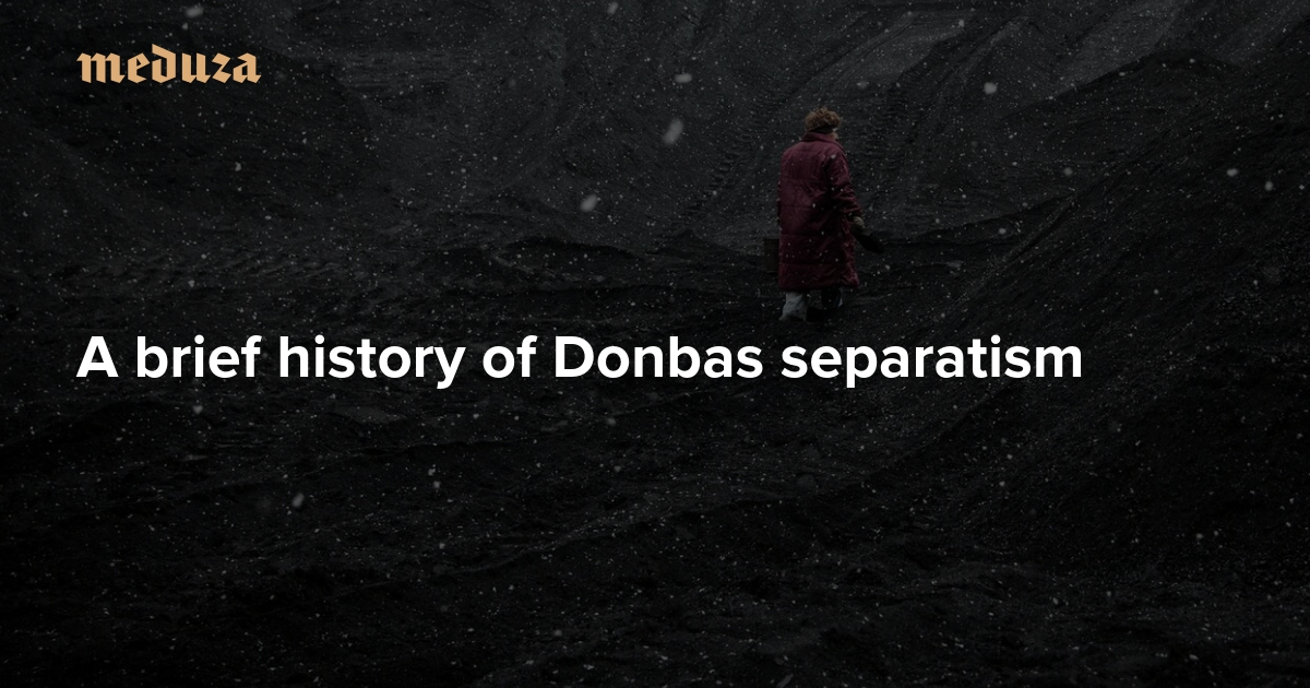 Who decided on the boundaries of the ‘Russian World?’ A brief history of Donbas separatism