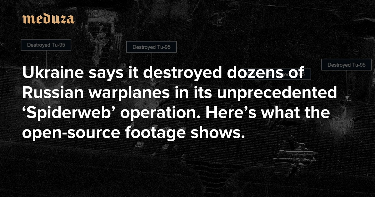 Ukraine says it destroyed dozens of Russian warplanes in its unprecedented ...