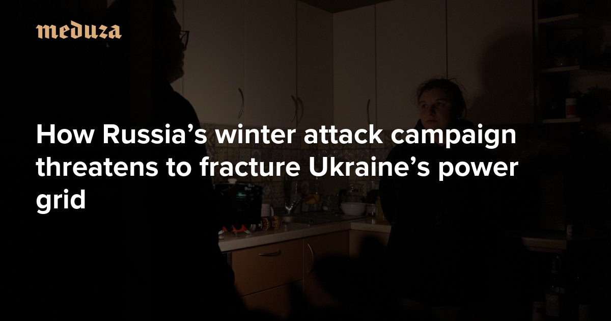 How Russia’s winter attack campaign threatens to fracture Ukraine’s power grid