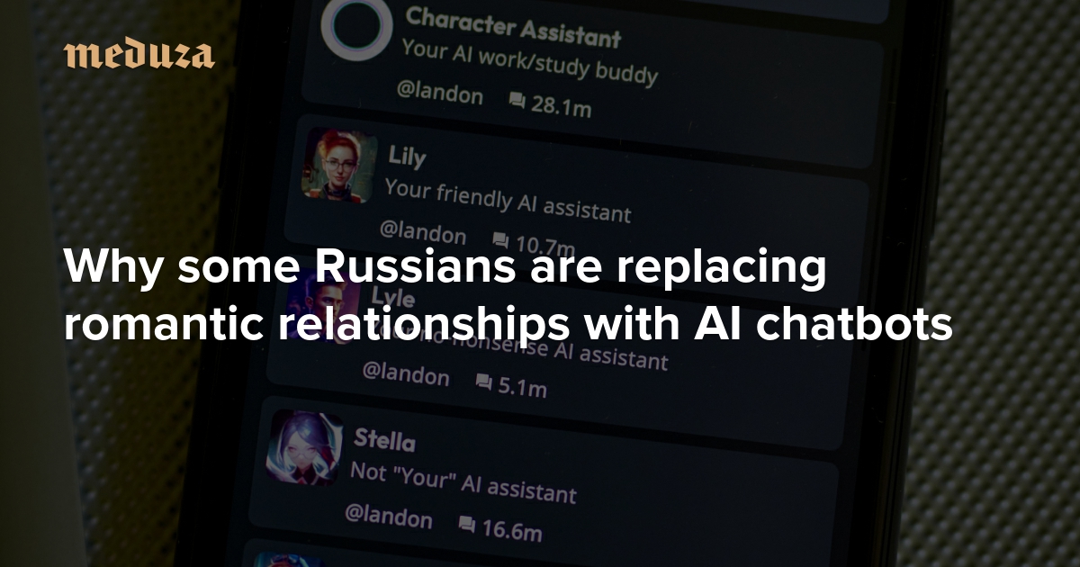 Why some Russians are replacing romantic relationships with AI chatbots