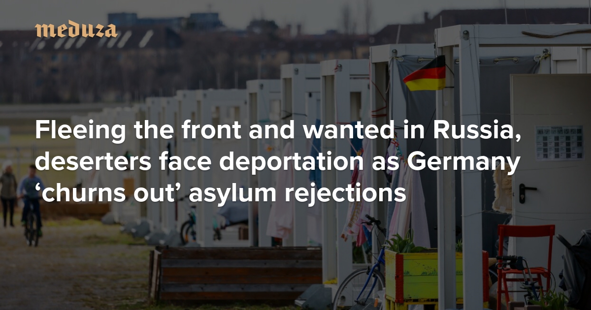 Fleeing the front and wanted in Russia, deserters face deportation as Germany ‘churns out’ asylum rejections