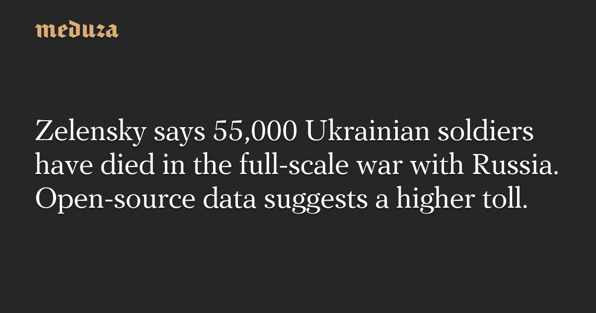Zelensky says 55,000 Ukrainian soldiers have died in the full-scale war with Russia. Open-source data suggests a higher toll.