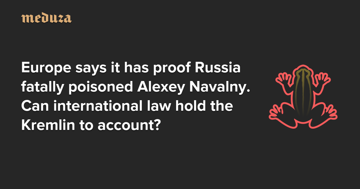Europe says it has proof Russia fatally poisoned Alexey Navalny. Can international law hold the Kremlin to account?