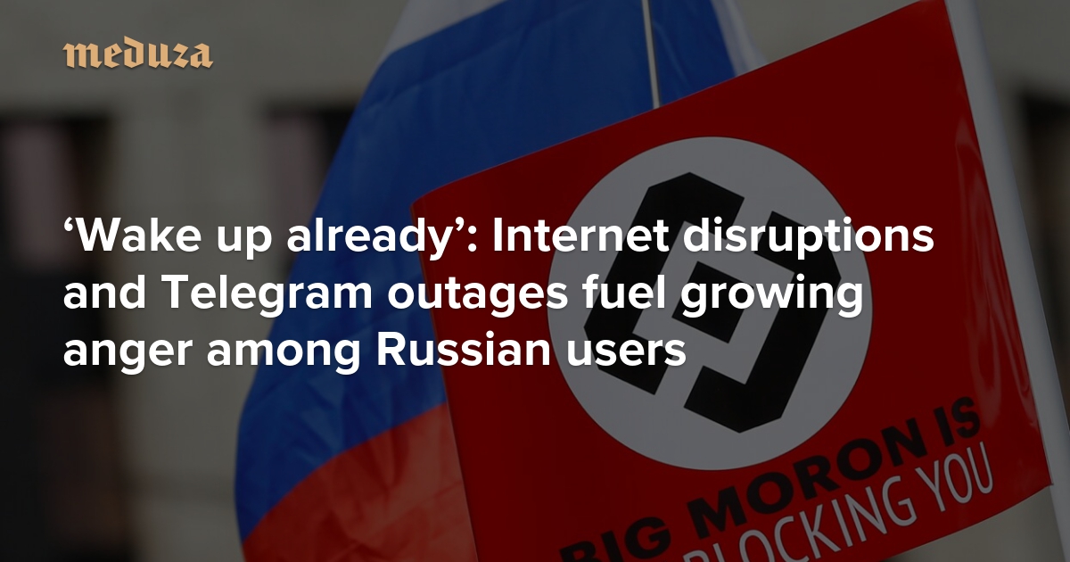 ‘Wake up already’: Internet disruptions and Telegram outages fuel growing anger among Russian users