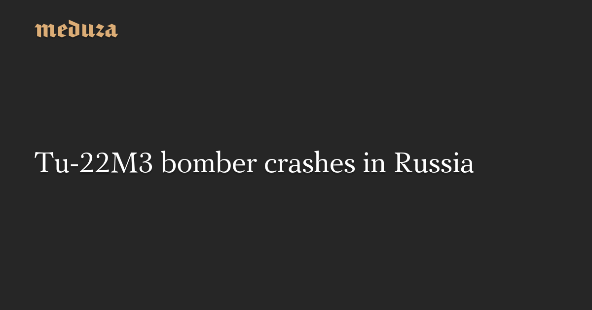Tu-22M3 bomber crashes in Russia