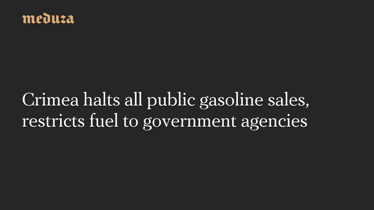 Crimea halts all public gasoline sales, restricts fuel to government agencies