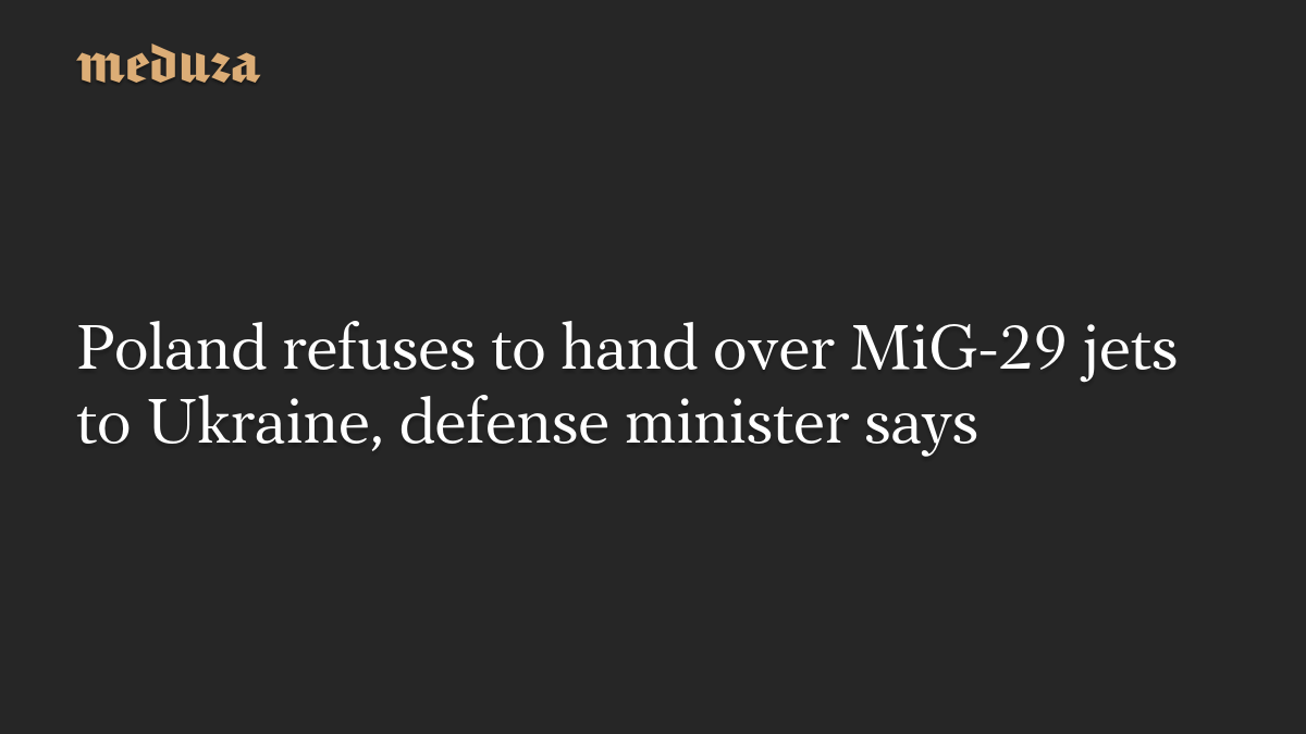 Poland refuses to hand over MiG-29 jets to Ukraine, defense minister says