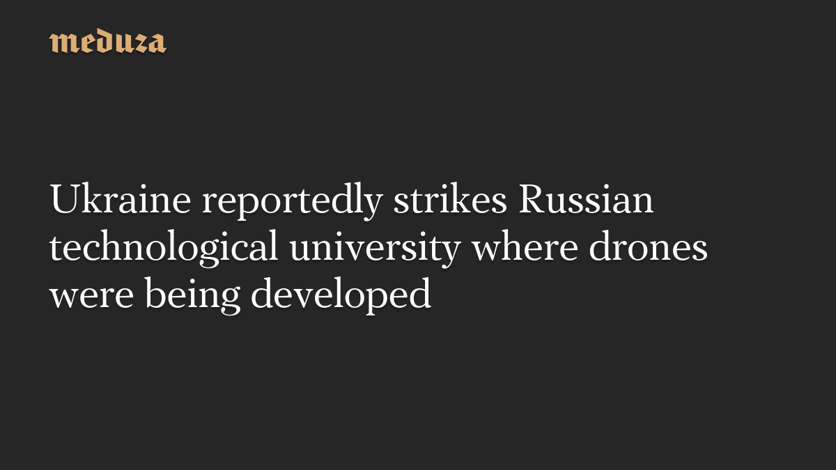 Ukrainian drones reportedly strike Belgorod State Technological University