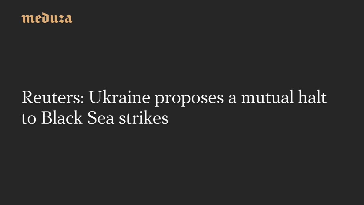 Reuters: Ukraine proposes a mutual halt to Black Sea strikes