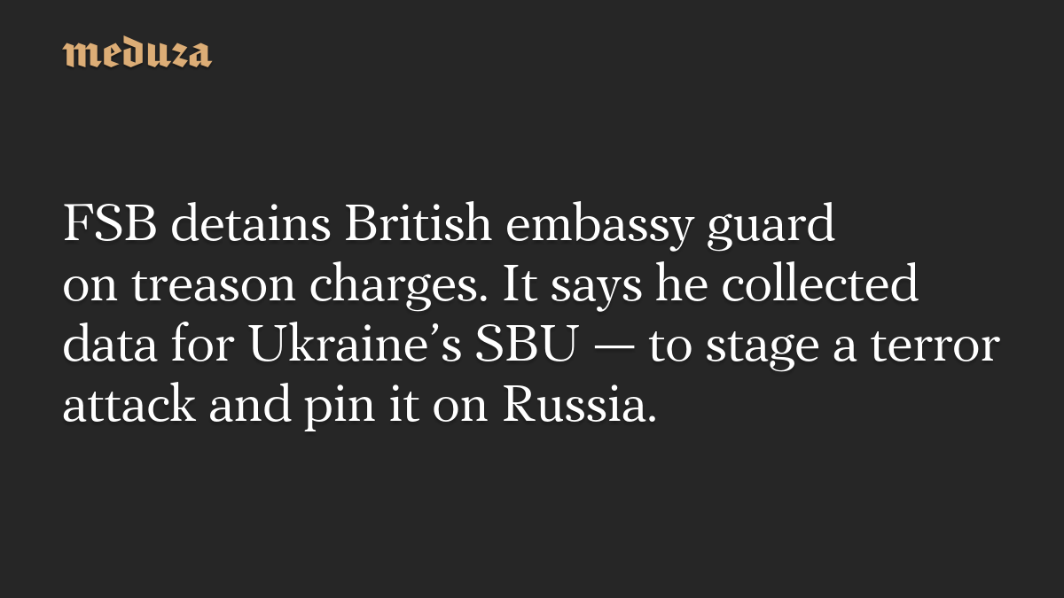 ロシアFSB、英国大使館の警備員を反逆罪で拘束