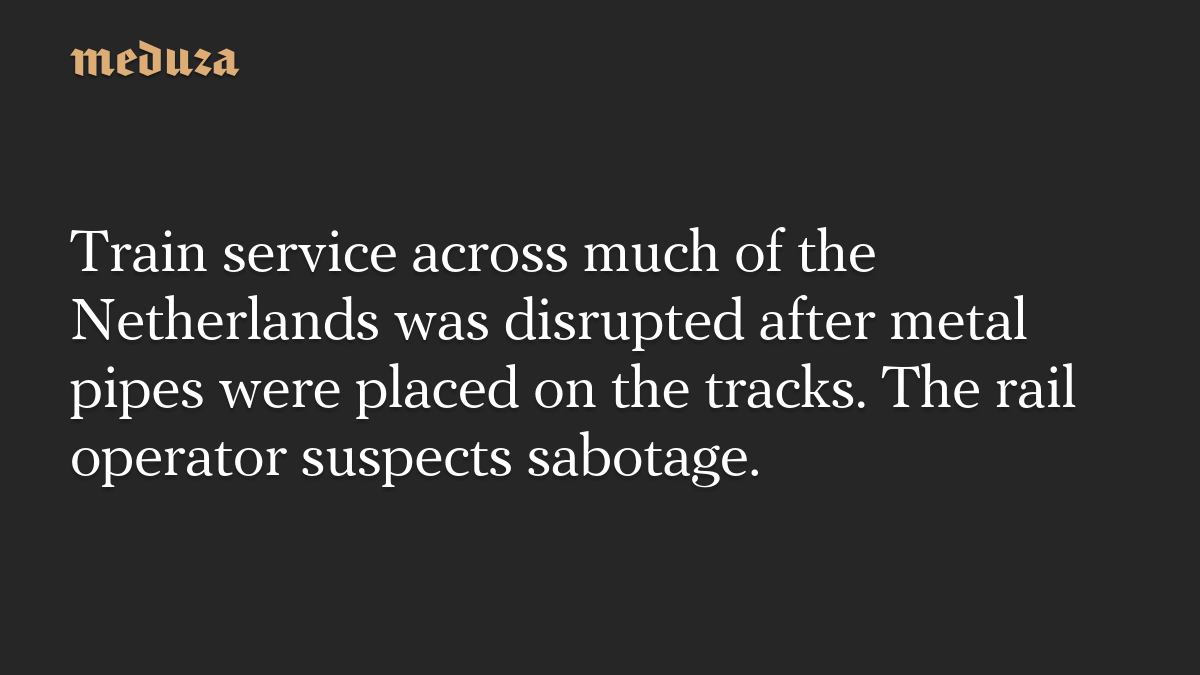 Train service across much of the Netherlands was disrupted after metal pipes were placed on the tracks. The rail operator suspects sabotage.