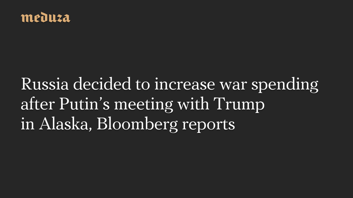 Rusia decidió aumentar el gasto de guerra tras la reunión de Putin y Trump en Alaska, informa Bloomberg