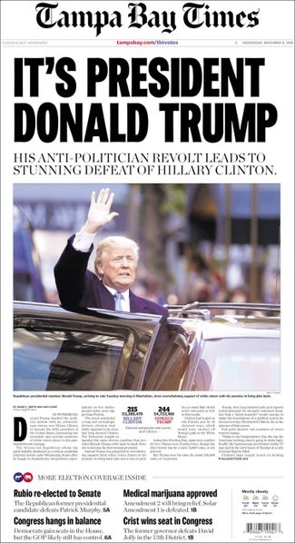 Tampa Bay Times (главная газета штата Флорида, в котором Трамп тоже выиграл): «Президент Дональд Трамп. Его бунт против политиков привел к ошеломительному поражению Хиллари Клинтон»