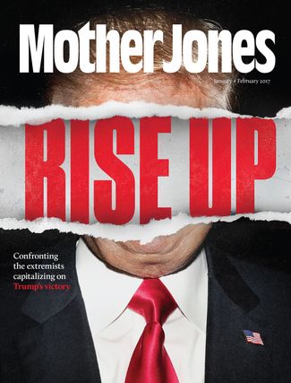 Mother Jones: Поднимайтесь. Как противостоять экстремистам, пользующимся победой Трампа