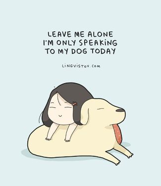 «Оставьте меня в покое, сегодня я разговариваю только со своей собакой»